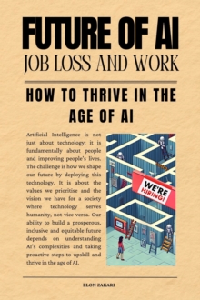 Future Of AI Job Loss And Work: How To Thrive In The Age Of AI : AI For Everyone Series, #4