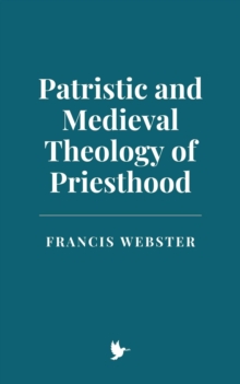 Patristic And Medieval Theology Of Priesthood