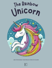 Rainbow Unicorn And Other Bilingual Italian-English Stories for Children