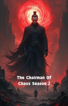 Chairman Of Chaos Season 2 : The Chairman Of Chaos, #2