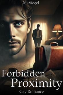 Forbidden Proximity: Gay Romance