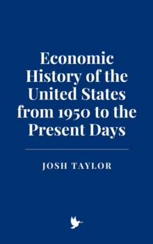 Economic History Of The United States From 1950 To The Present Days