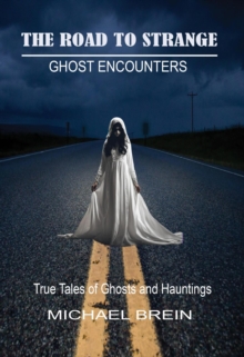 Road To Strange: Ghost Encounters : The Road To Strange