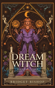 Dream Witch: Witchcraft To Unlock The Magic Of Lucid Dreaming