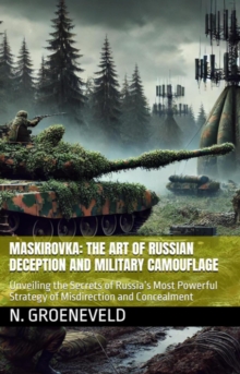 Maskirovka: The Art Of Russian Deception And Military Camouflage