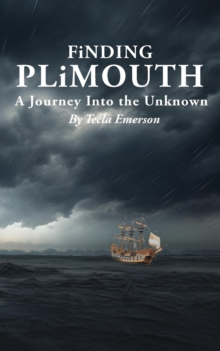 Finding Plimouth: A Journey Into The Unknown : Founding Of America Series