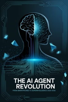 AI Agent Revolution: From Smartphones To Superintelligence 2025-2035