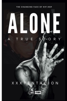 Distributed via Smashwords Alone, A True Story Of Xxxtentacion, The Changing Face Of Hip-Hop
