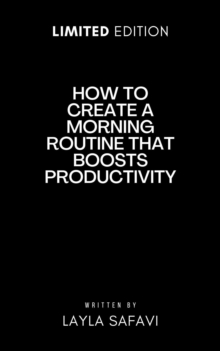 How To Create A Morning Routine That Boosts Productivity