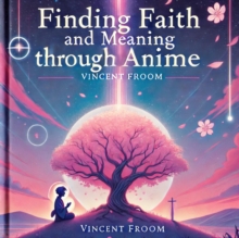 Finding Faith And Meaning Through Anime