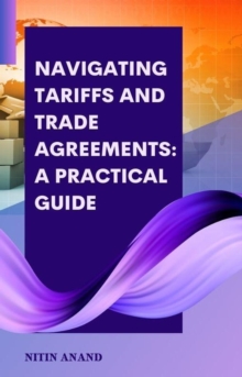 Navigating Tariffs And Trade Agreements: A Practical Guide