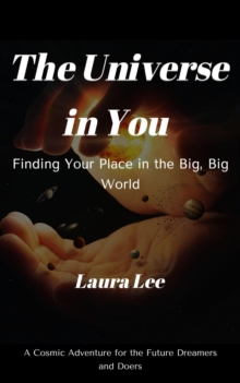 Universe In You: Finding Your Place In The Big, Big World