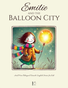 Emilie And The Balloon City And More Bilingual Danish-English Stories For Kids