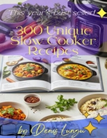 300 Unique Slow Cooker Recipes