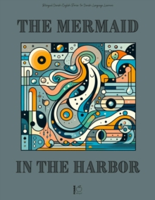 Mermaid In The Harbor: Bilingual Danish-English Stories For Danish Language Learners