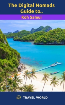 Digital Nomads Guide To Koh Samui : The Digital Nomads Guide to, #1