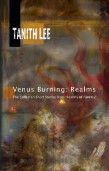 Venus Burning: Realms : The Collected Short Stories From "Realms Of Fantasy"