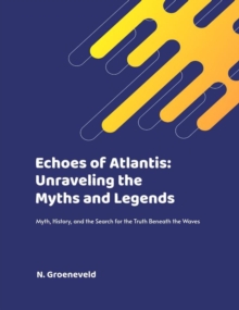 Echoes Of Atlantis: Unraveling The Myths And Legends