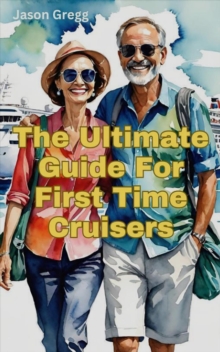 Ultimate Guide For First Time Cruisers