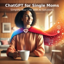 ChatGPT For Single Moms