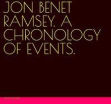 Jon Benet Ramsey. A Chronology Of Events