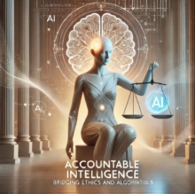 Accountable Intelligence: Bridging Ethics And Algorithms