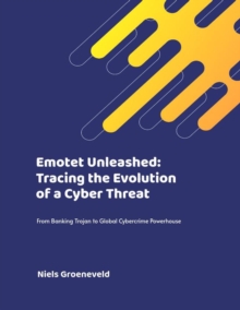 Emotet Unleashed: Tracing The Evolution Of A Cyber Threat