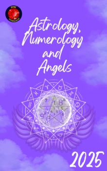 Astrology, Numerology And Angels 2025