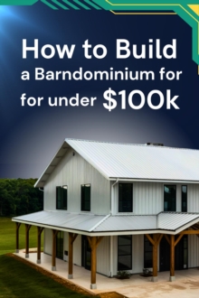 How To Build A Barndominium For Under $100k