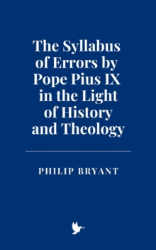 Syllabus Of Errors By Pope Pius IX In The Light Of History And Theology