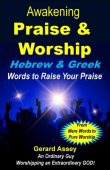 Awakening Praise & Worship Hebrew & Greek Words To Raise Your Praise