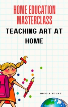 Home Education Masterclass: Teaching Art At Home