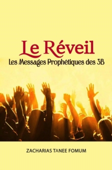 Le Reveil: Les Messages Prophetiques Des 3B : Aides Pratiques Pour Les Vainqueurs, #26