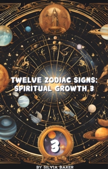 Twelve Zodiac Signs: Spiritual Growth 3 : Astrology, #3