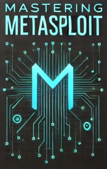 Mastering Metasploit - Guide To Hacking & Pentesting : Security Books