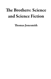 Brothers: Science And Science Fiction