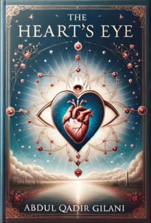 Heart's Eye: A Gateway To Divine Wisdom