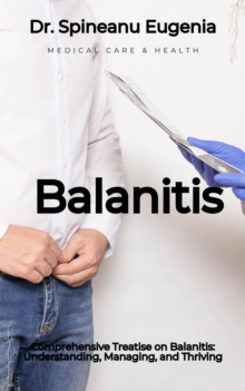 Comprehensive Treatise On Balanitis: Understanding, Managing, And Thriving