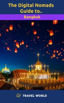 Digital Nomads Guide To Bangkok : The Digital Nomads Guide to, #1