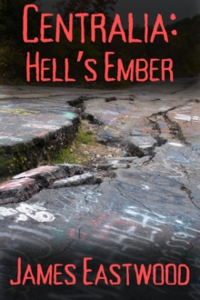 Centralia: Hell's Ember : The American Ghost Towns Chronicles