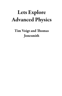 Lets Explore Advanced Physics