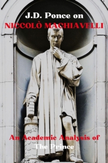 J.D. Ponce On Niccolo Machiavelli: An Academic Analysis Of The Prince : Strategy, #2