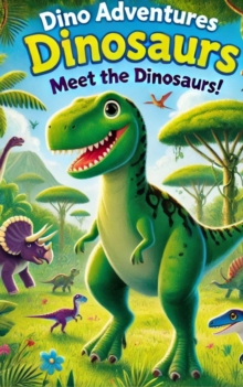 Roar And Explore: Meet The Dinosaurs