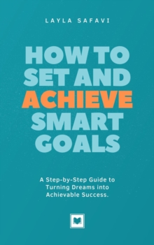 How To Set And Achieve SMART Goals