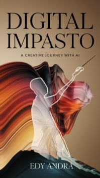 Digital Impasto: A Creative Journey With AI