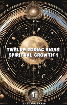 Twelve Zodiac Signs: Spiritual Growth 1 : Astrology, #1