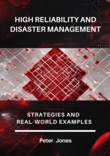 High Reliability And Disaster Management: Strategies And Real-World Examples