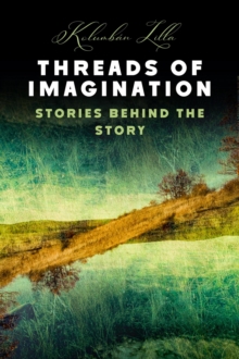 Threads Of Imagination, Stories Behind The Story