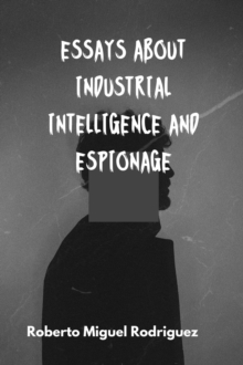 Essays About Industrial Intelligence And Espionage