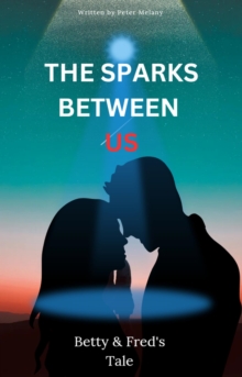 Sparks Between Us; Betty & Fred's Tale